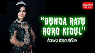 Bunda Ratu Roro Kidul - Irma Kandita [ Bandung Music]