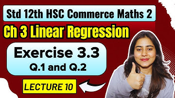 Ch 3 Linear Regression | Exercise 3.3 (Q1 AND Q.2) | Class 12 HSC Commerce | Maths 2  @GalaxyofMaths
