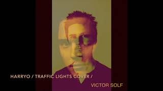 Video thumbnail of "Victor Solf - Traffic Lights - Cover by harryo"