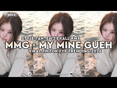 DJ MMG MY MINE GUEH NAYKILLA VIRAL DI TIKTOK FULL SONG 2026 - Ekall Rmx