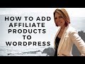 Step by Step How To Add Affiliate Products To WordPress