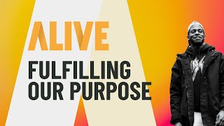 Sunday Live / Fulfilling our Purpose / Alive - Part 5