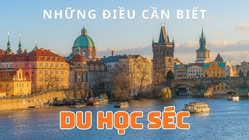 Du học Séc - Những điều cần biết - Kinh nghiệm học tập tại Cộng hòa Séc