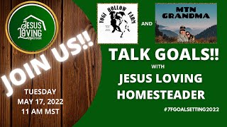 7F GOAL SETTING 2022 PRESENTS: JESUS LOVING HOMESTEADER !!! #7FGoalSetting2022