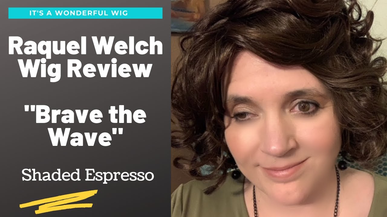 Raquel Welch Wig Review BRAVE THE WAVE | Color Shaded Espresso | SS4/6