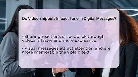 Do Video Snippets Impact Tone In Digital Messages? - Everyday-Networking
