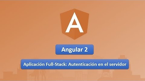 25 Curso de Angular 2: Aplicación Full-Stack.- JsonwebToken en el servidor