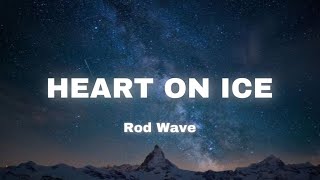 Heart On Ice - Rod Wave (lyrics)