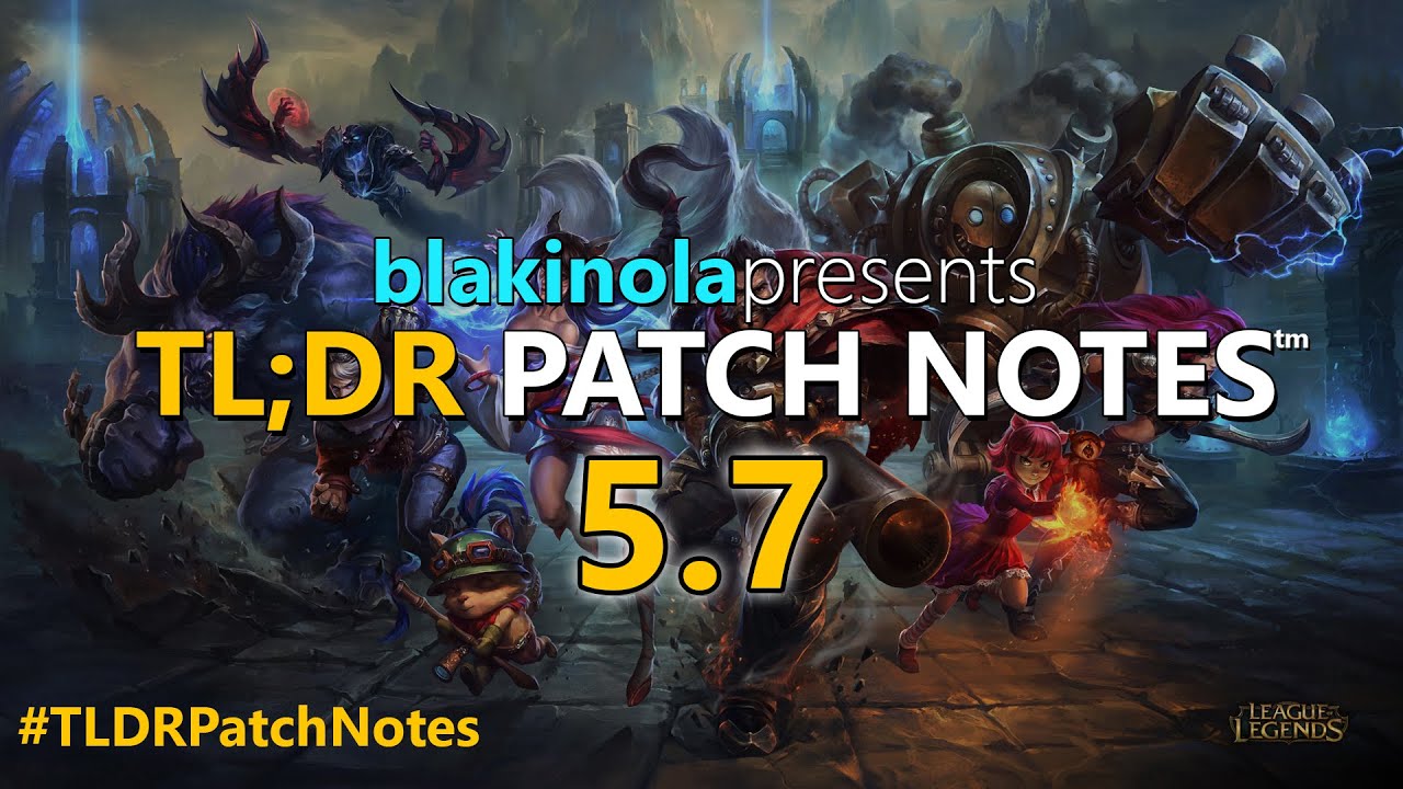 blakinola | TL;DR Patch Notes 5.7 - League of Legends