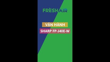 Sử dụng máy lọc không khí Sharp FP-J40E-W sao cho đúng cách?