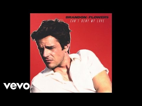 Brandon Flowers - Can't Deny My Love (Audio)