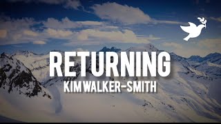 Kim Walker-Smith - Returning | Live (Lyrics)