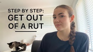 How to INSTANTLY get OUT OF a RUT! Get back on track  get motivated again