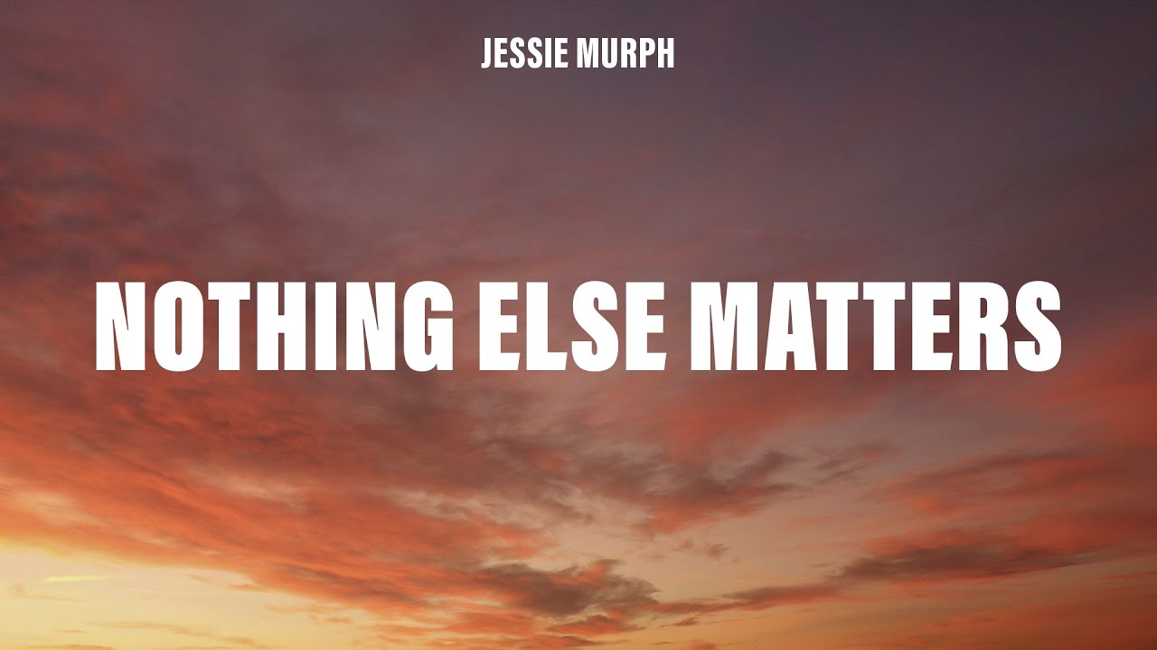 Jessie Murph - Nothing Else Matters (Lyrics)