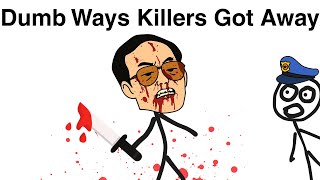 Dumbest Ways Killers Got Away