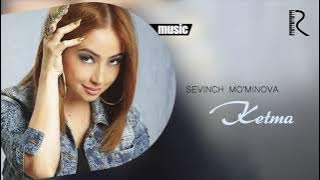 Sevinch Mo'minova - Ketma ( music)