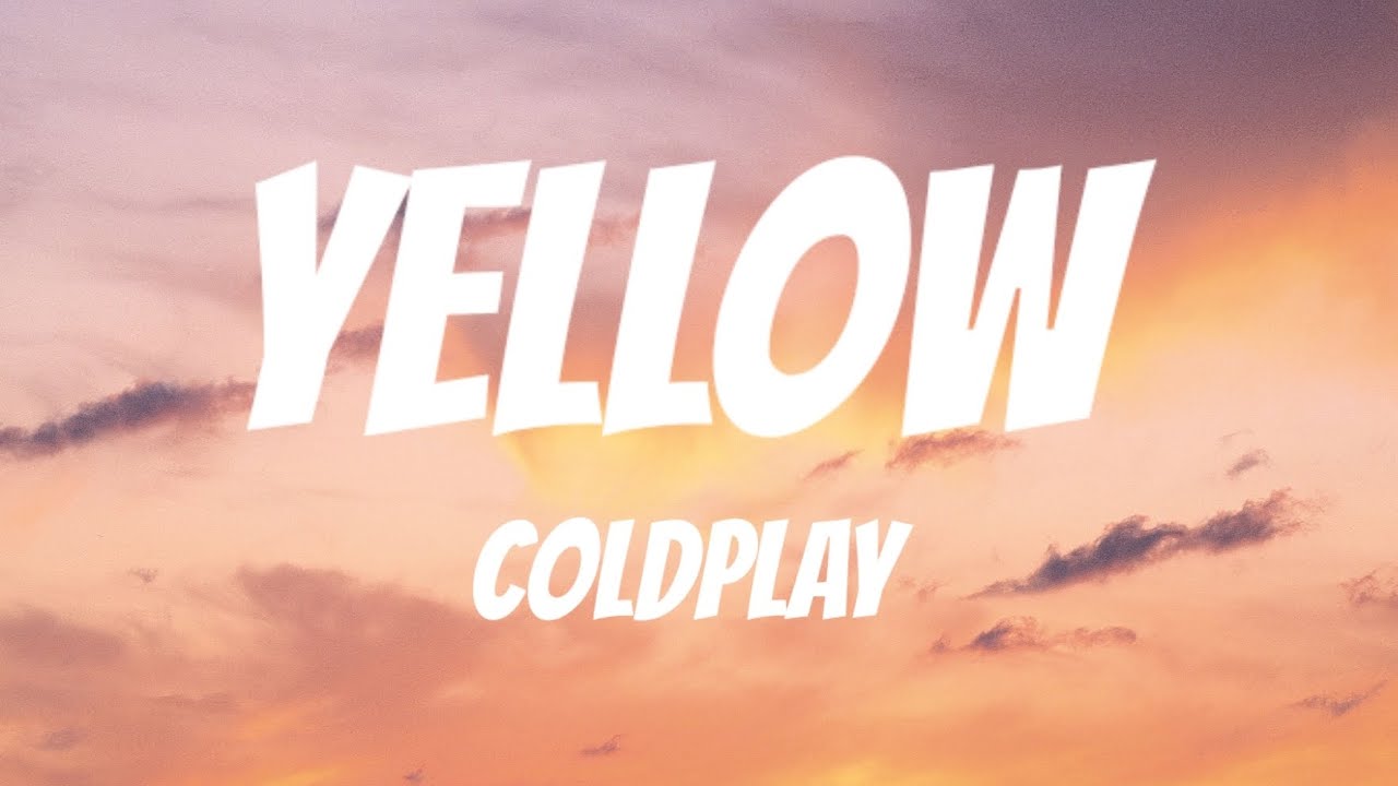 Coldplay Yellow (Lyrics) YouTube