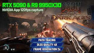 Doom The Dark Ages, Path Tracing, DLSS Quality 4K + FG | RTX 5090 | R9 9950X3D