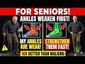 RS, Your SENIOAnkles WEAKEN First! Do THIS 1 Exercise to Strengthen Them Fast 10x Better Than Walkin