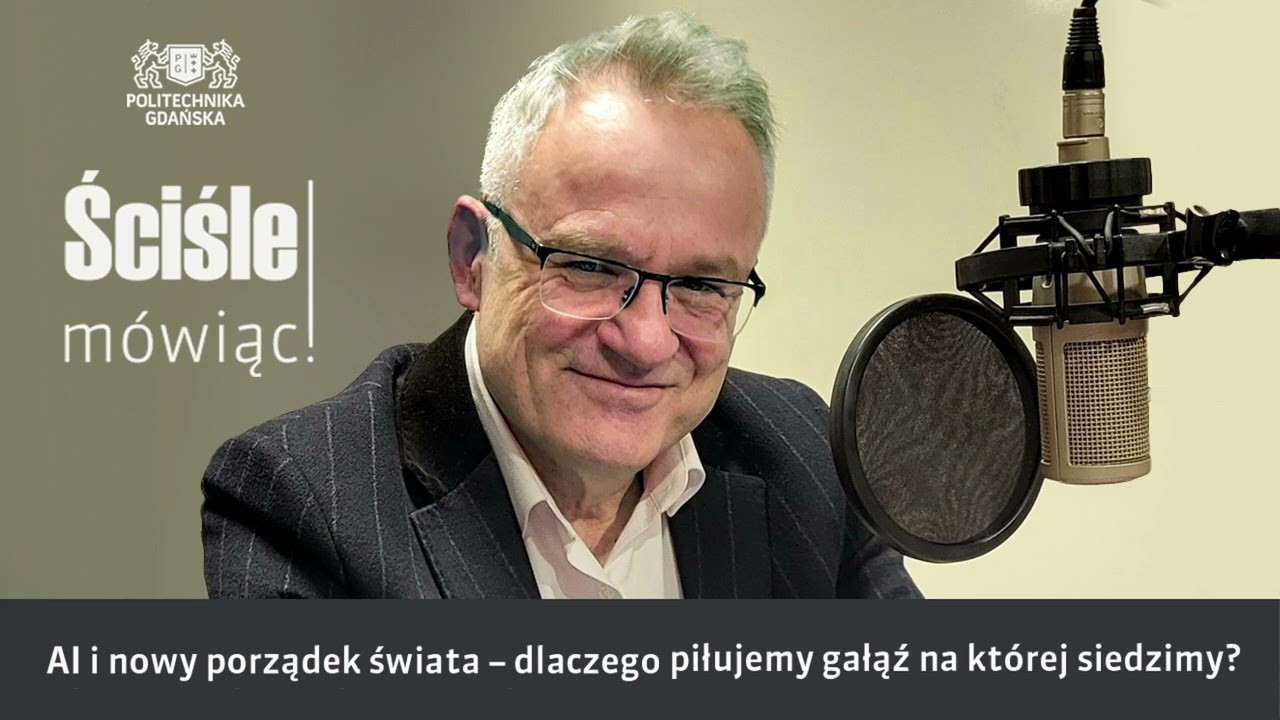 Ściśle mówiąc AI i nowy porządek świata – dlaczego piłujemy gałąź, na której siedzimy?