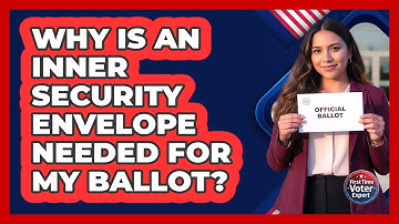 Why Is An Inner Security Envelope Needed For My Ballot?