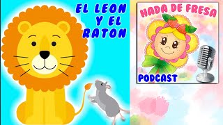 CUENTO INFANTIL: 💖 Fábula El león y el ratón 💖 Cuentos de niños para dormir y  Podcast Hada de Fresa