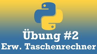 Python Übung #2 Erweiterter Taschenrechner in Python für Anfänger