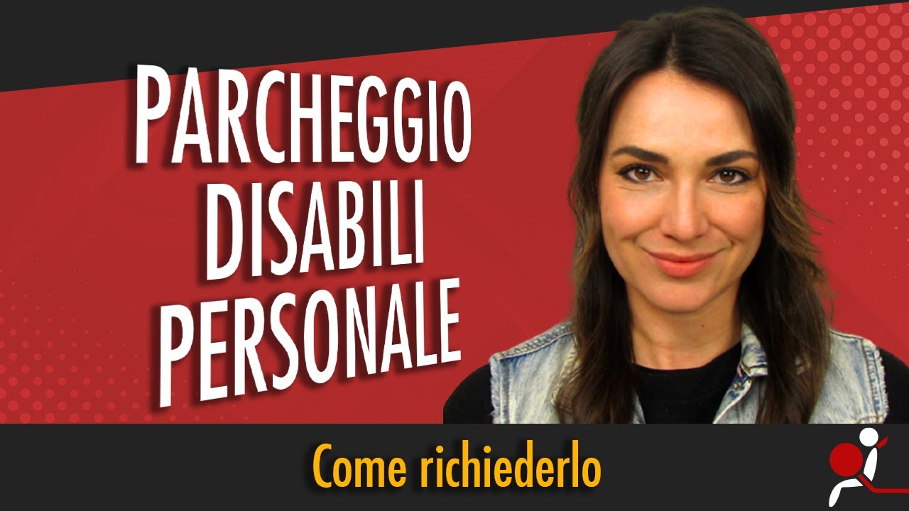 PARCHEGGIO DISABILI PERSONALE: COME RICHIEDERLO