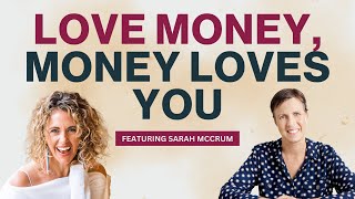 Love Money, Money Loves You: Sarah McCrum on True Wealth, Well-Being & The Source Code
