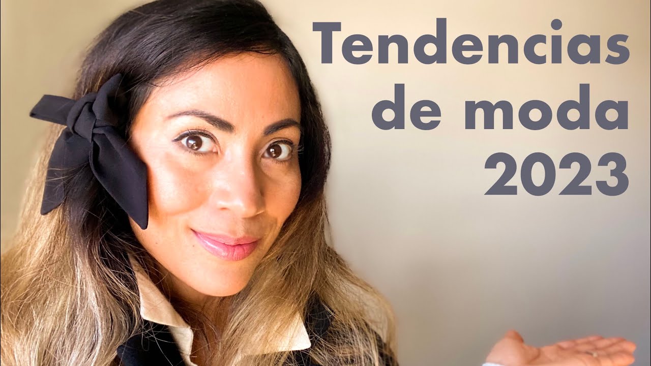 Mi Moda Tendencias de moda 2023 | Te doy mi opinión acerca de ellas. - YouTube