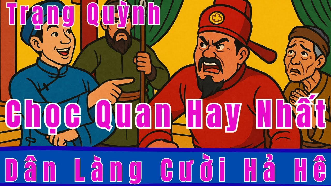 Tổng Hợp 10 Chuyện Trạng Quỳnh Vặn Quan Khiến Quan Cứng Họng – Dân Làng Cười Hả Hê