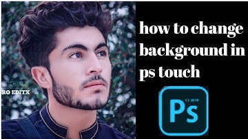 how to change background in ps.touch/ ps touch editing