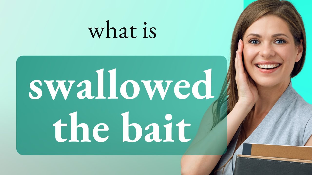 Understanding Swallowed the Bait: A Deep Dive into Figurative