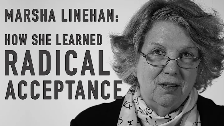 MARSHA LINEHAN - How She Learned Radical Acceptance