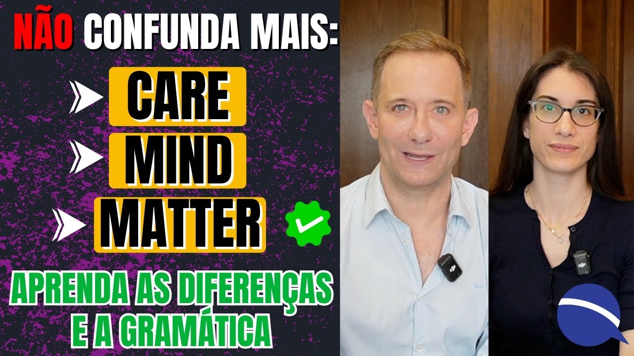 Não confunda mais: Care, Mind ou Matter? Aprenda as diferenças e a gramática