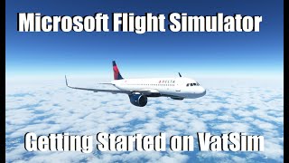 Flight Simulator 2020 - Vatsim Tutorial #1 - Getting Started on VatSim | Install/Connection Tutorial