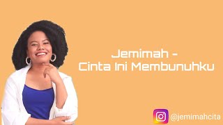Jemimah - Cinta Ini Membunuhku (D'Masiv) Lirik