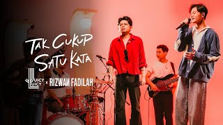 Rizwan Fadilah & Juicy Juicy - Tak Cukup Satu Kata (Live Session)