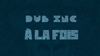 DUB INC - À la fois (Lyrics Vidéo Official) - Album &quot;Millions&quot;