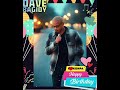 Haaaappy Biiiirthdayyyy Dave Bagidy Mogelin Davensky Chanteur 