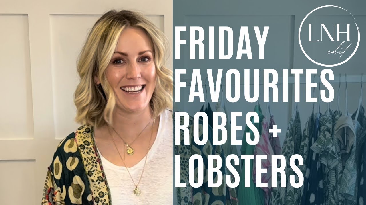 Friday Favourites Robes + Lobsters YouTube