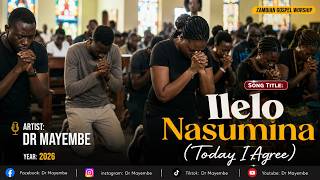 Dr Mayembe – Ilelo Nasumina || Most Loved Zambian Worship Song 2026 🙏🇿🇲