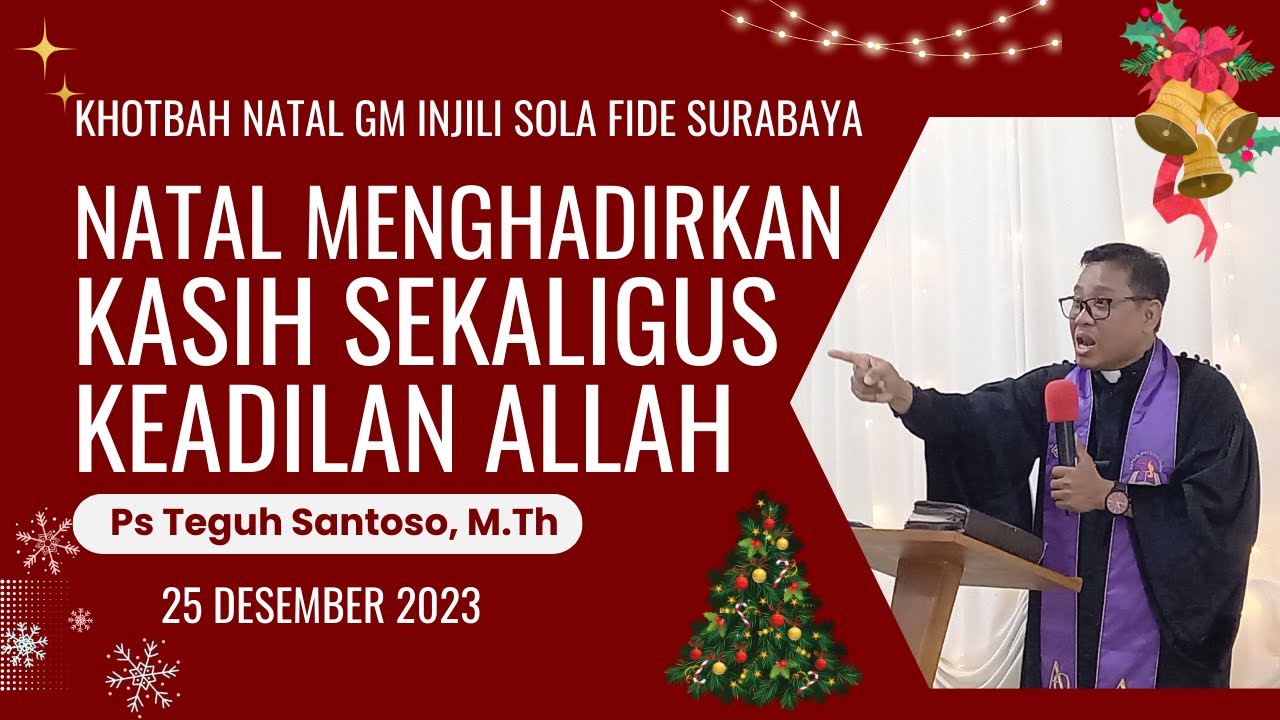 Natal Menghadirkan Kasih sekaligus Keadilan Allah - Khotbah Natal 25 Desember 2025