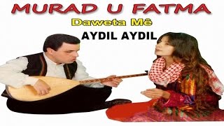 Murad u Fatma 2 DAVETA ME - AYDIL AYDIL Resimi