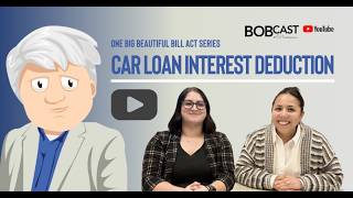 BOBCAST: OBBBA Series: Car Loan Interest Deduction (February 19, 2026)