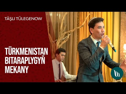 Täşli Tülegenow - Türkmenistan bitaraplygyň mekany | 2020