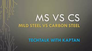 MILD STEEL VS CARBON STEEL (MS VS CS) - TECHTALK WITH KAPTAN