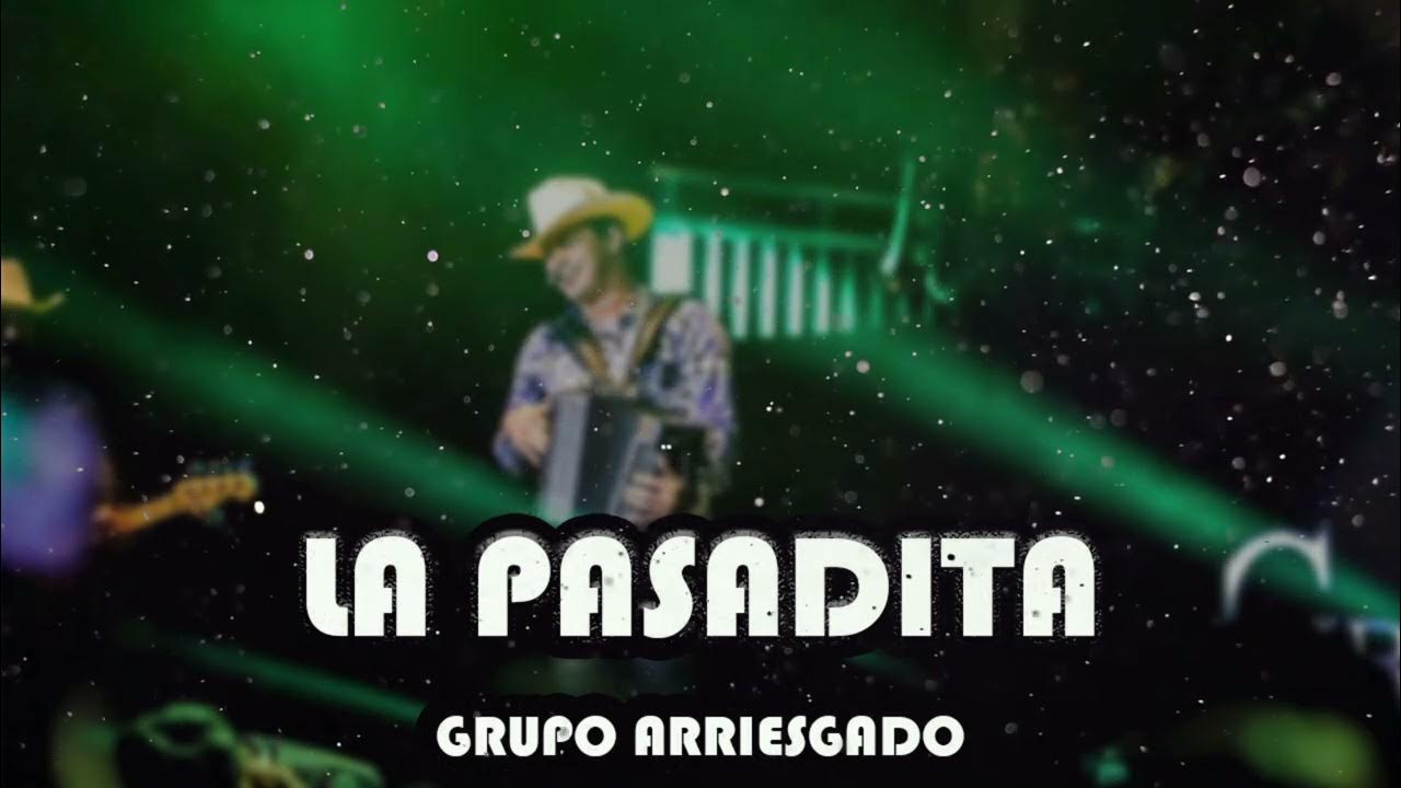 Grupo Arriesgado - La Pasadita (Corridos Belicos 2023) Grupo Arriesgado - La Pasadita (Corridos Belicos 2023)
