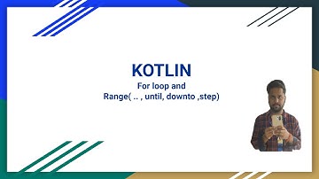 #3 Kotlin - loop and Range( .. , until, downTo ,step)