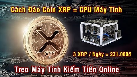 Hướng Dẫn Khai Thác Coin XRP (Ripple) Bằng CPU GPU Máy Tính 2025 | Đào Coin XRP Bằng CPU